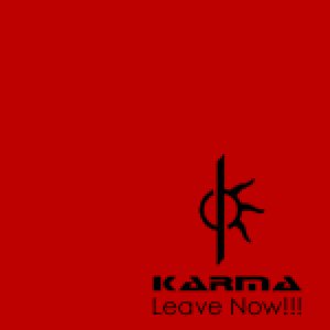 Karma - Leave Now!!!