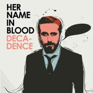 Her Name In Blood - Decadence