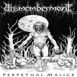 Dismemberment - Perpetual Malice