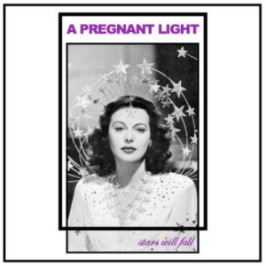 A Pregnant Light - Stars Will Fall