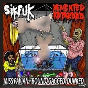 Sikfuk / Demented Retarded - Miss Pavian ... Bound, Gagged, Dunked