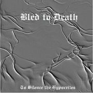 Bled to Death - To Silence the Hypocrites