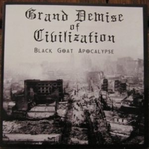 Grand Demise of Civilization - Black Goat Apocalypse