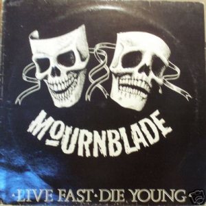 Mournblade - Live Fast Die Young