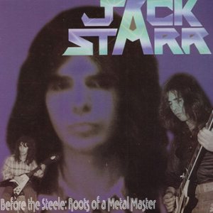 Jack Starr - Before the Steele: Roots of a Metal Master