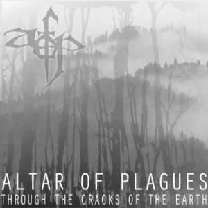 Altar of Plagues - Through the Cracks of the Earth