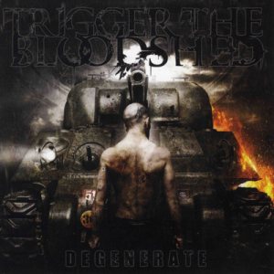 Trigger the Bloodshed - Degenerate