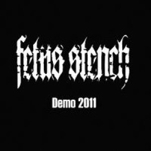 Fetus Stench - Demo 2011