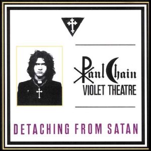 Paul Chain Violet Theatre - Detaching from Satan
