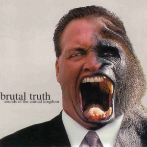 Brutal Truth - Sounds of the Animal Kingdom