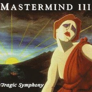Mastermind - Mastermind - Volume III - Tragic Symphony