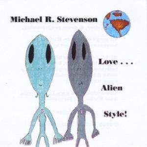Michael R. Stevenson - Love . . . Alien Style!