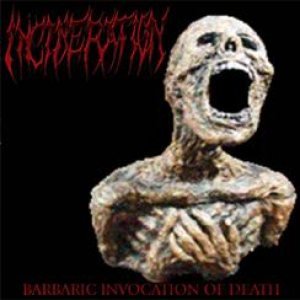 Incineration - Barbaric Invocation of Death