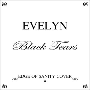Evelyn - Black Tears [Edge of Sanity cover]