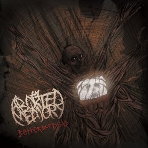 An Aborted Memory - Better Off Dead