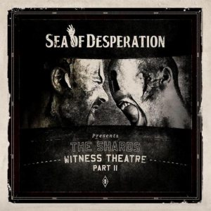 Sea of Desperation - The Shards - Witness Theatre (Part II)