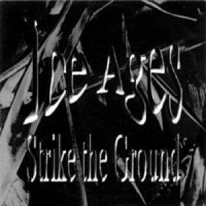 Ice Ages - Strike the Ground
