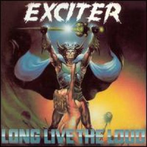 Exciter - Long Live the Loud