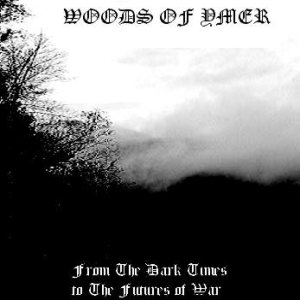 Woods of Ymer - From the Dark Times to the Future's of War