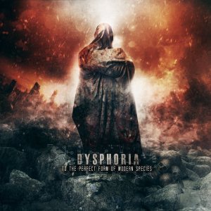 Dysphoria - To the Perfect Form of Modern Species