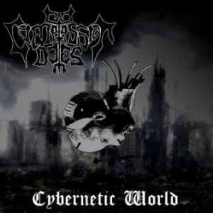 Compassion Dies - Cybernetic World