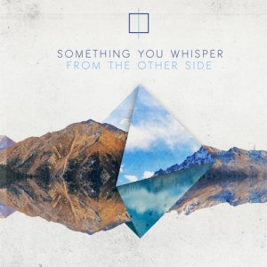 Something You Whisper - From the Other Side