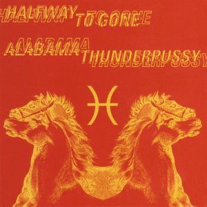 Alabama Thunderpussy - Alabama Thunderpussy / Halfway to Gone