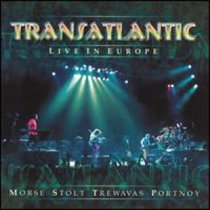 Transatlantic - Live in Europe