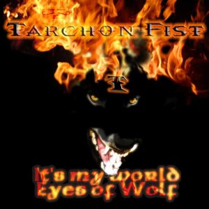 Tarchon Fist - It's My World/Eyes of Wolf