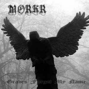 Morkr - Graves Forgot My Name