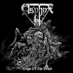 Asphyx - Reign of the Brute