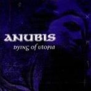 Anubis - Dying of Utopia