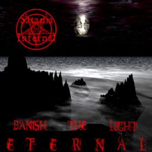 Satani Infernalis - Banish the Light Eternal