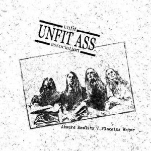 Unfit Ass. - Absurd Reality / Flagging Water