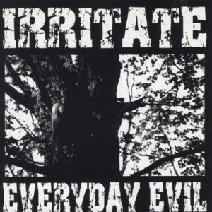 Irritate - Everyday Evil