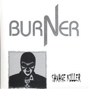Burner - Savage Killer
