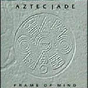 Aztec Jade - Frame of Mind