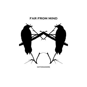 Far from Mind - Nothingmore