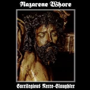 Nazarene Whore - Sacrilegious Necro-Slaughter
