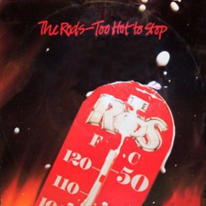 The Rods - Too Hot to Stop