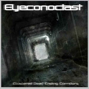 Eyeconoclast - Clustered Dead Ending Corridors
