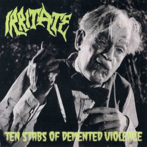 Irritate - Ten Stabs of Demented Violence