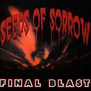 Seeds Of Sorrow - Final Blast