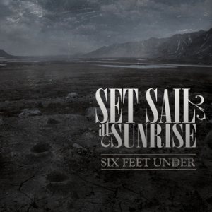 Set Sail At Sunrise - Six Feet Under