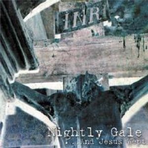 Nightly Gale - ...And Jesus Wept