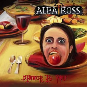 Albatross - Dinner Is You