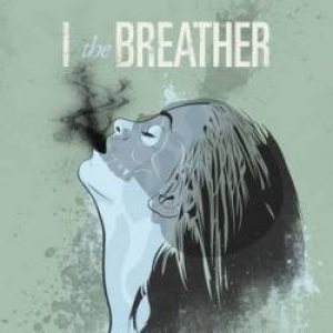 I The Breather - I the Breather