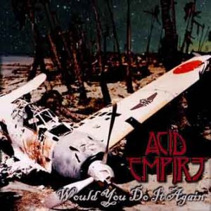 Acid Empire - Would You Do It Again