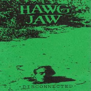Hawg Jaw - Disconnected