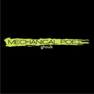 Mechanical Poet - Ghouls